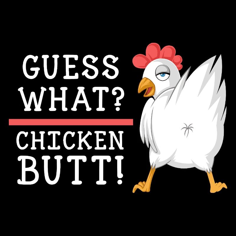 Guess What Chicken Butt Shirt