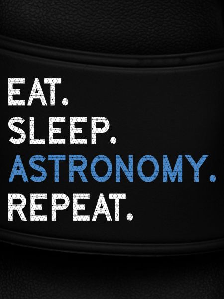 Eat Sleep Astronomy Repeat