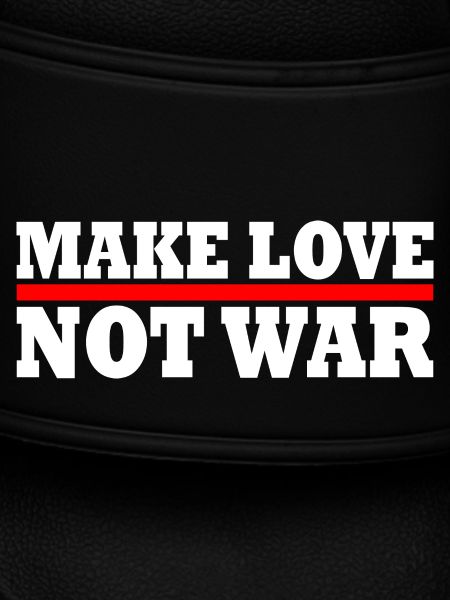 Make love not war