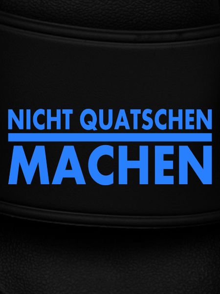 nicht quatschen machen