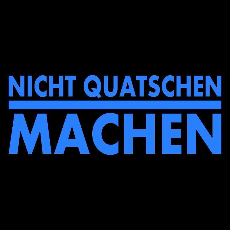 nicht quatschen machen
