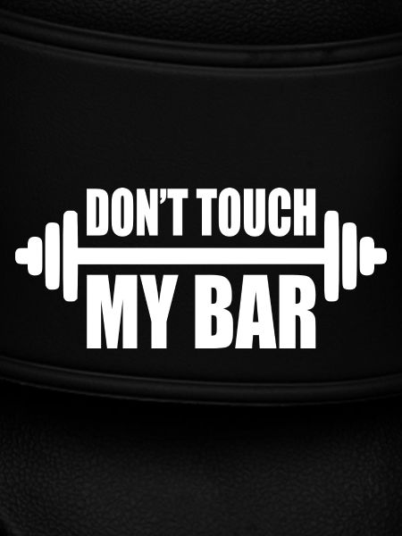 dont touch my bar