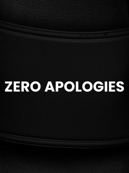 Zero Apologies