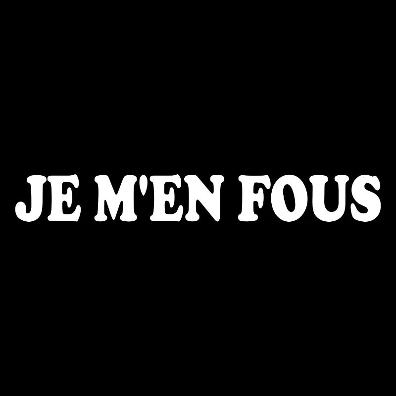 je m'en fous