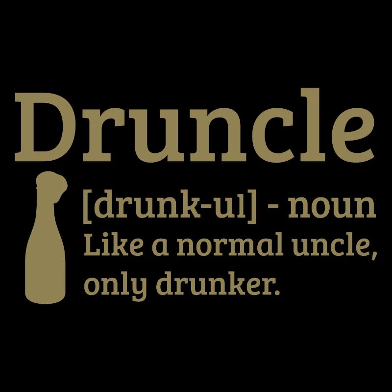 Druncle Betrunkener Onkel wie ein normaler Onkel