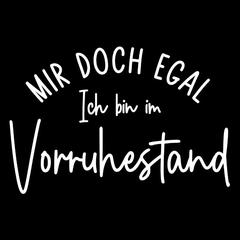 Mir doch egal Ich bin im Vorruhestand Geschenk