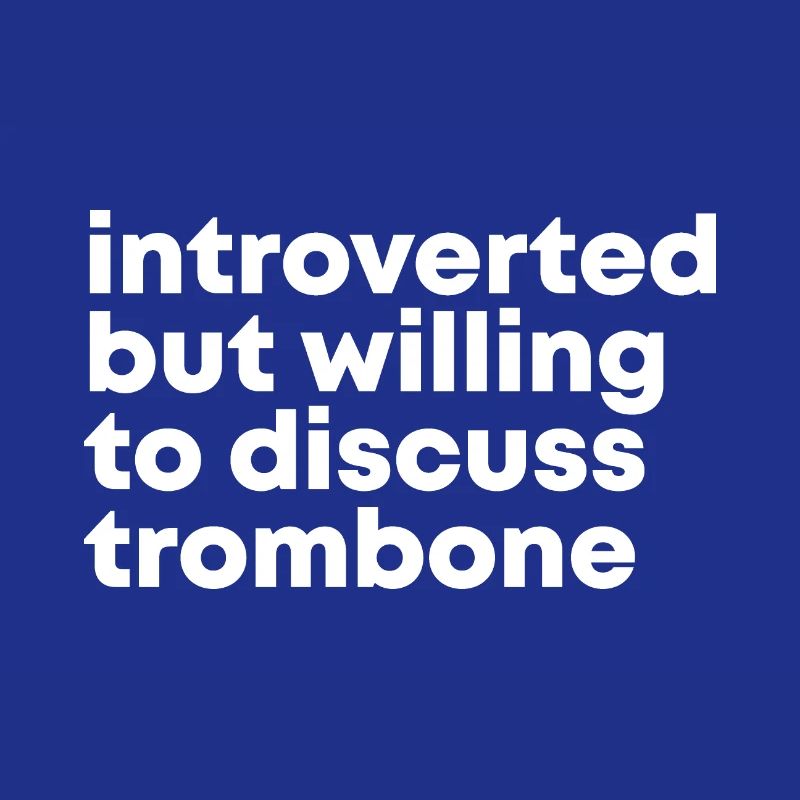 Trombone Trombone Trombone