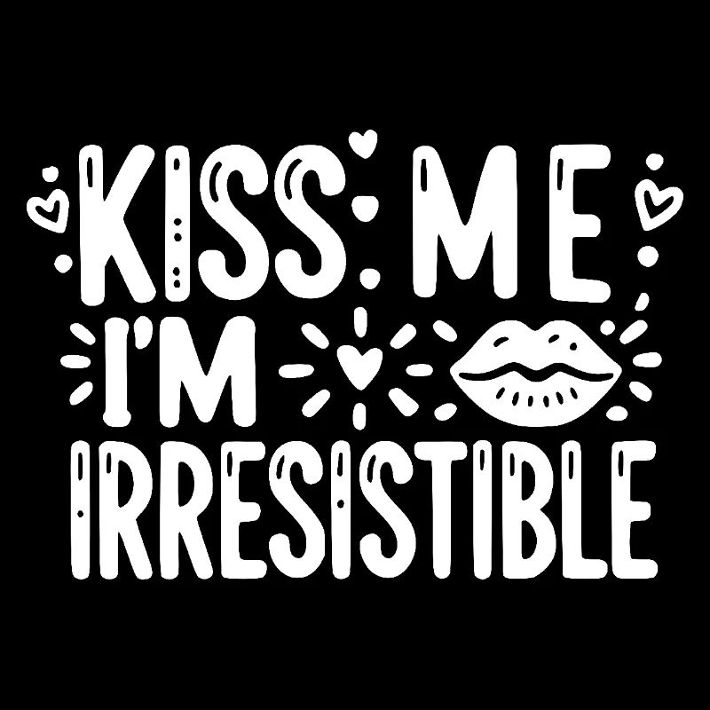 Embrasse-moi, je suis irrésistible