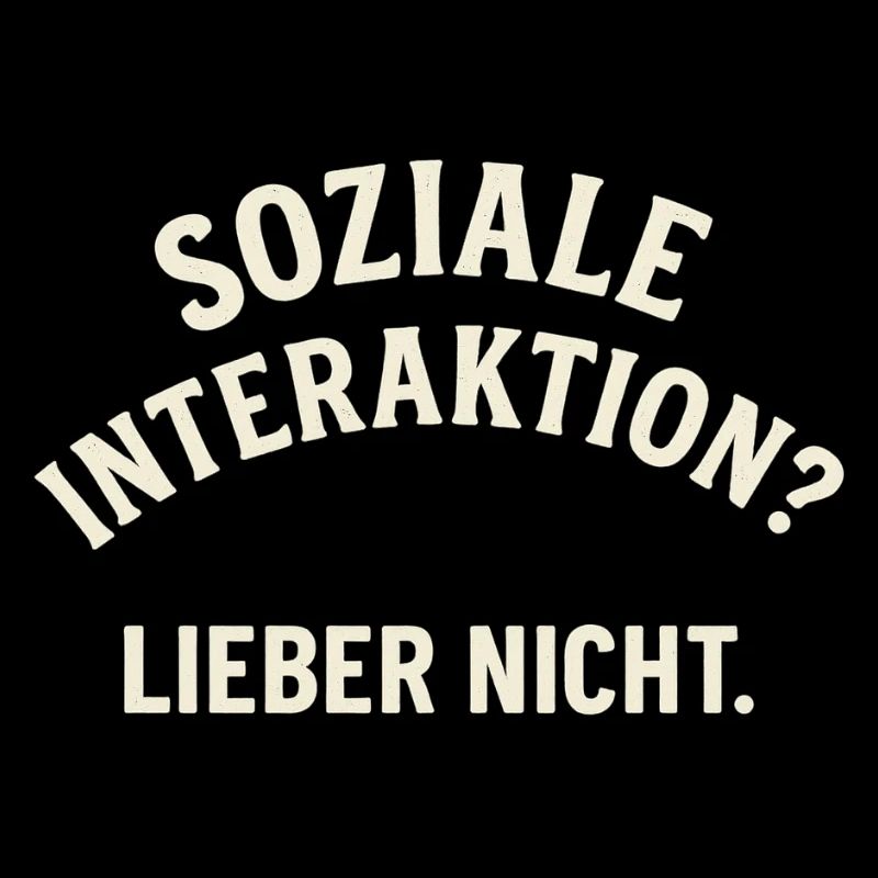 Social interaction – No thanks!