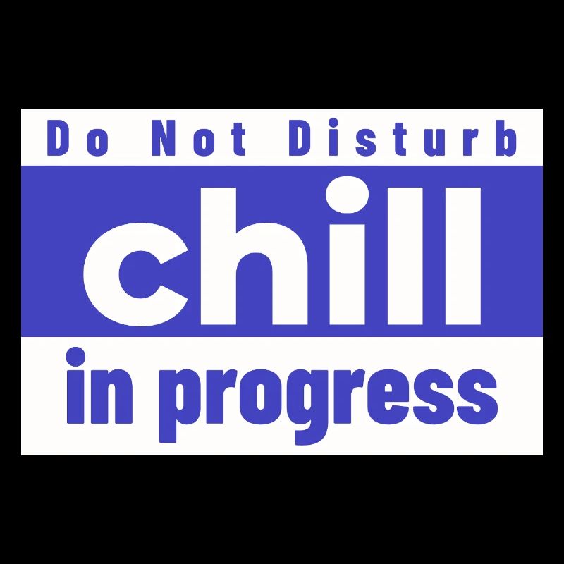 Do not Disturb chill in progress
