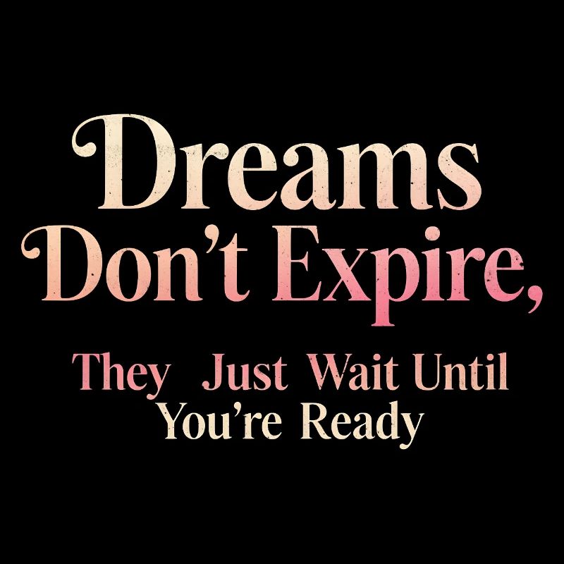 Les rêves n’expirent pas, ils vous attendent
