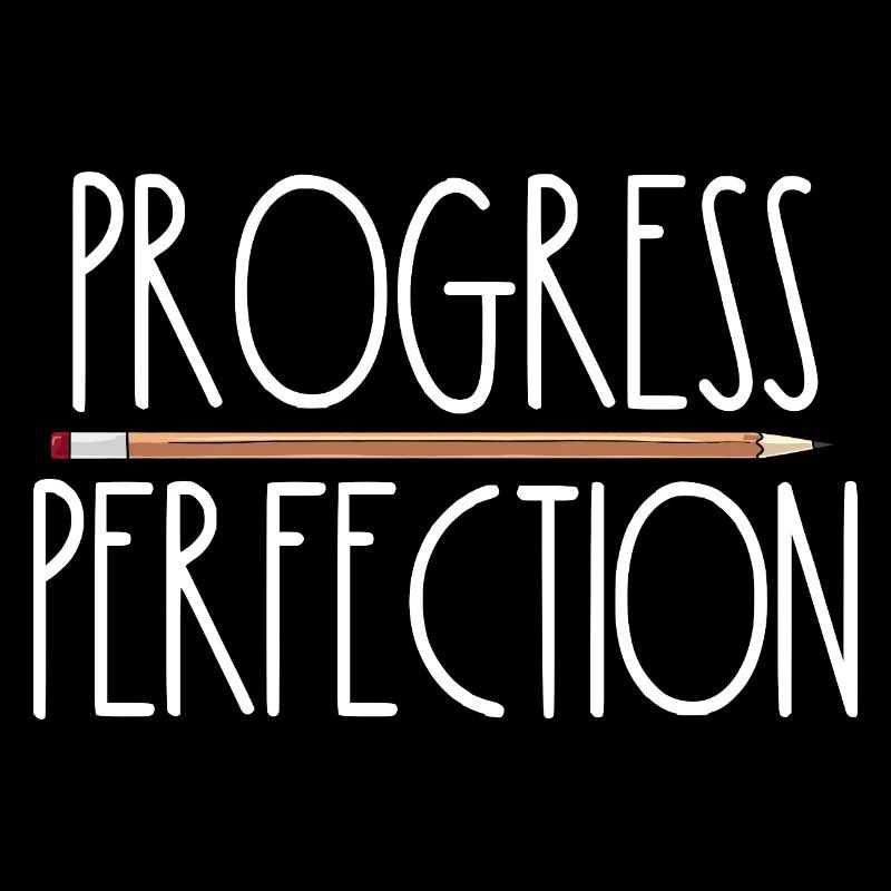 Progress instead of perfection Back to school Leh