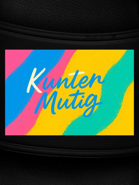 Kunter Mutig Farbrausch