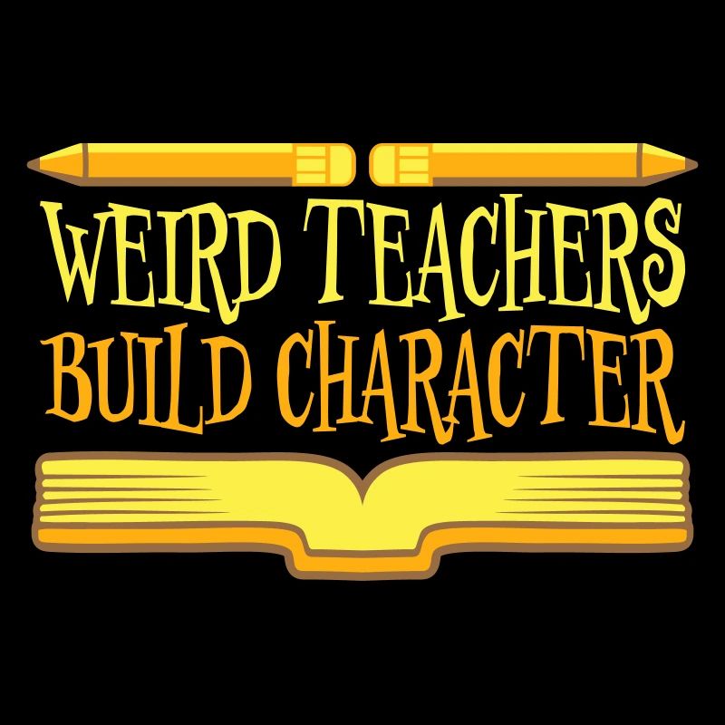 Weird Teachers Build Character Funny Teacher Logo