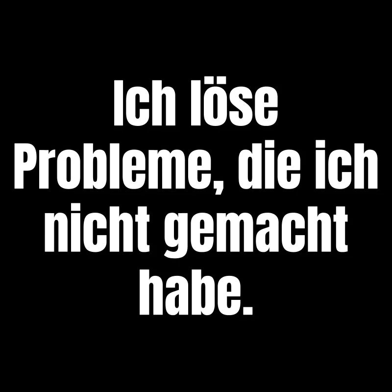 I'm solving problems I didn't make