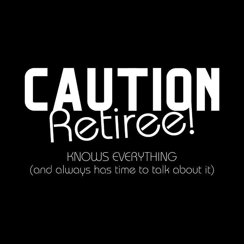 Attention aux retraités – sait tout et a beaucoup de temps.