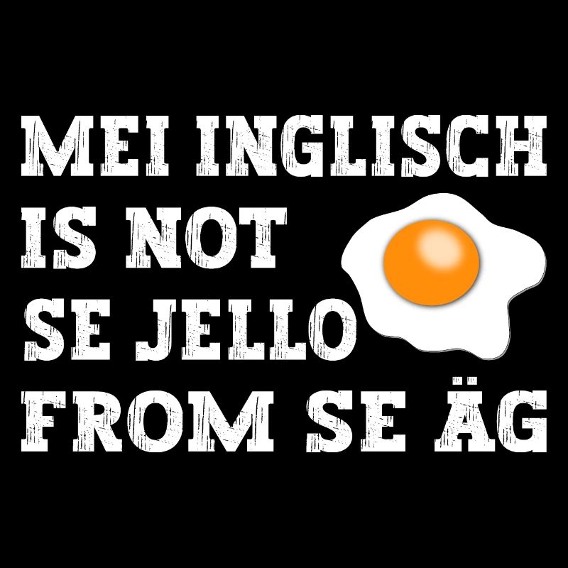 Mei Inglisch is not se Jello fron se Äg