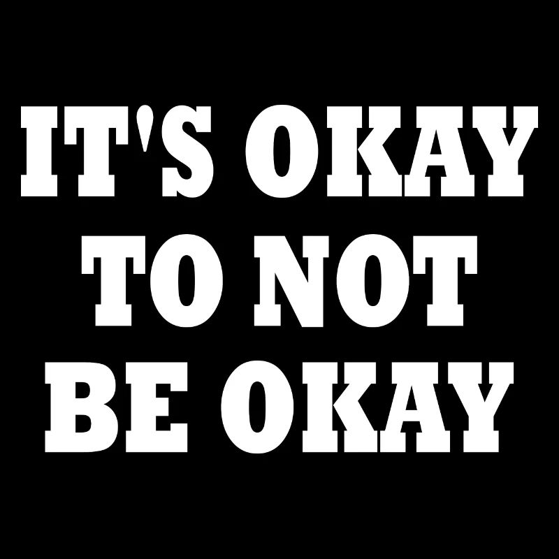 it's okay to not be okay