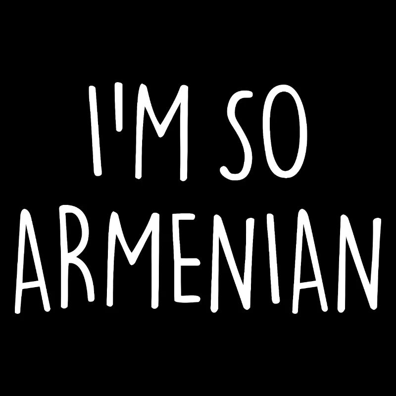 I'M SO ARMENIAN Armenia