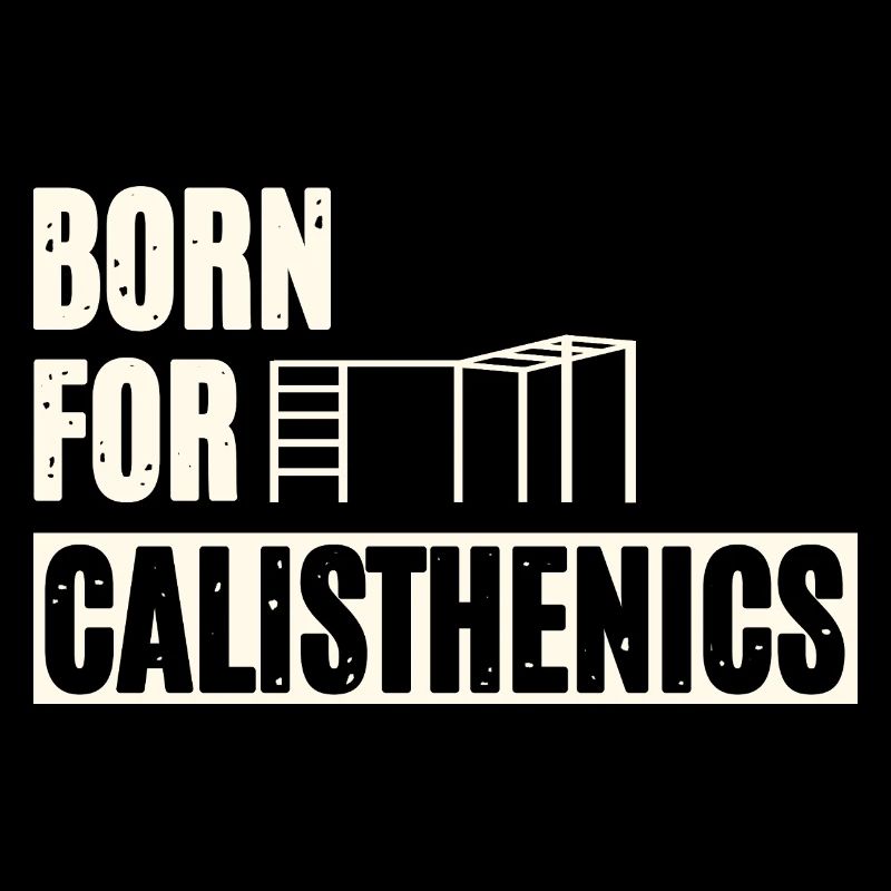 Born For Calisthenics