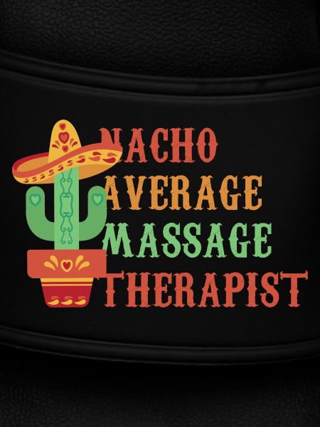 Non-nacho average massage therapist