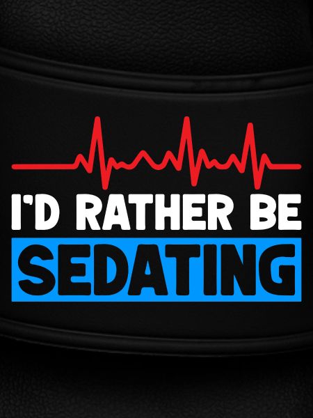 Anesthesiologist Rather Be Sedating Anesthesia