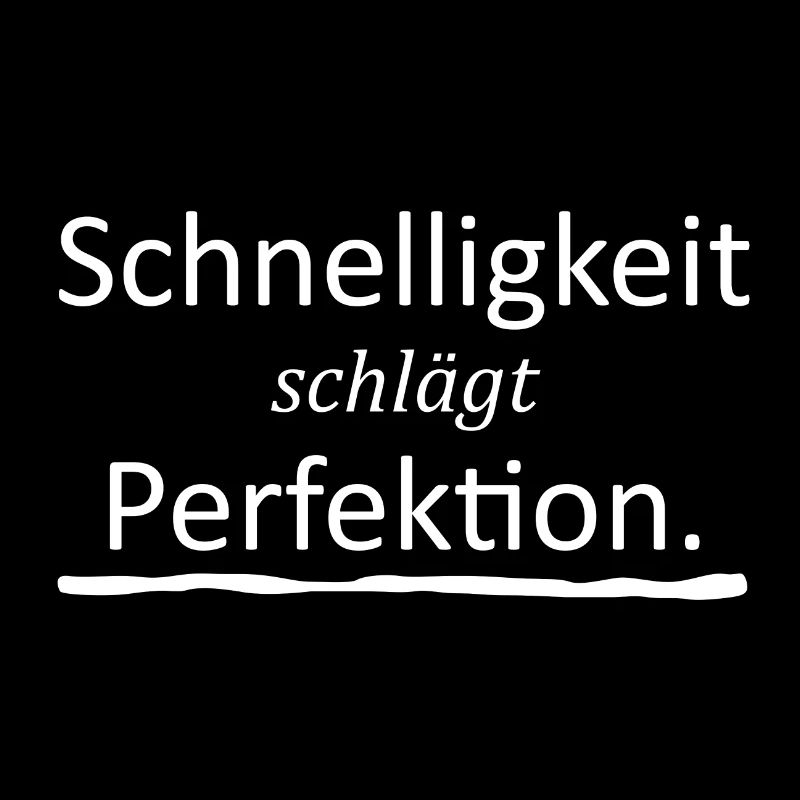 Schnelligkeit schlägt Perfektion weiss
