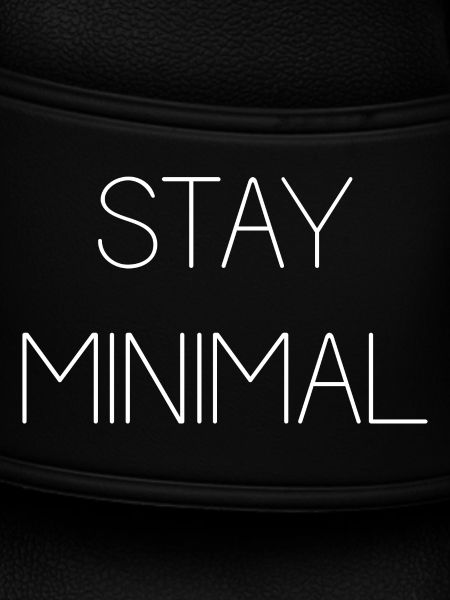 Stay Minimal