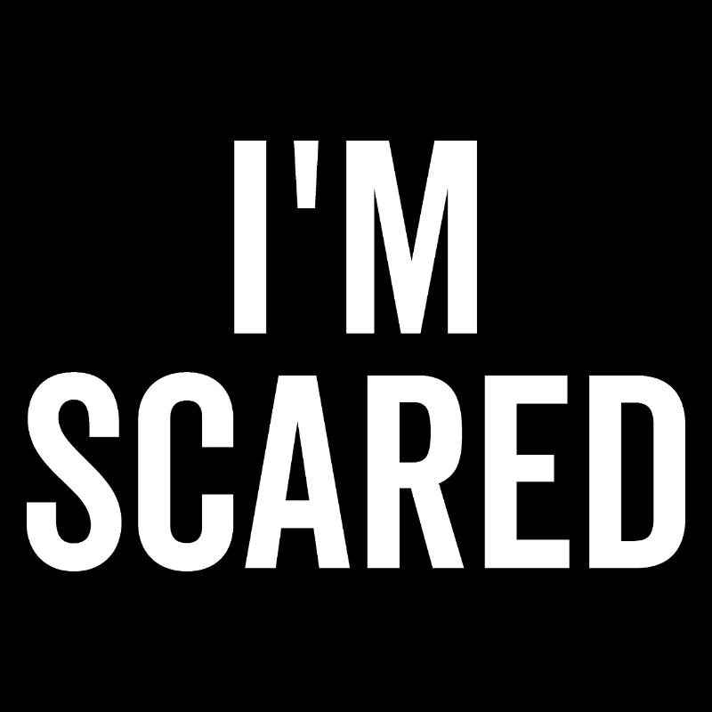I’m Scared
