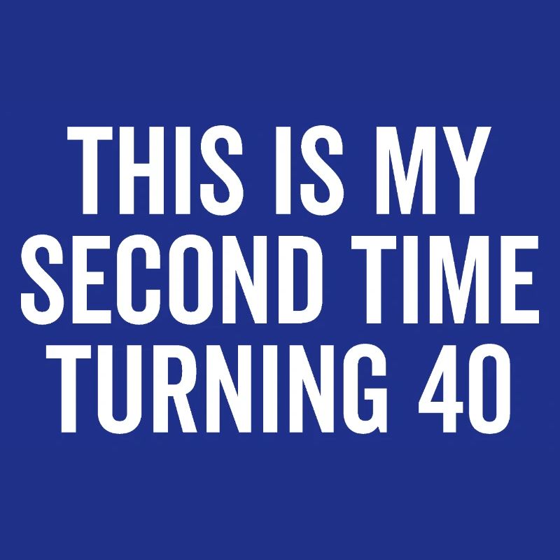 This Is My Second Time Turning 40