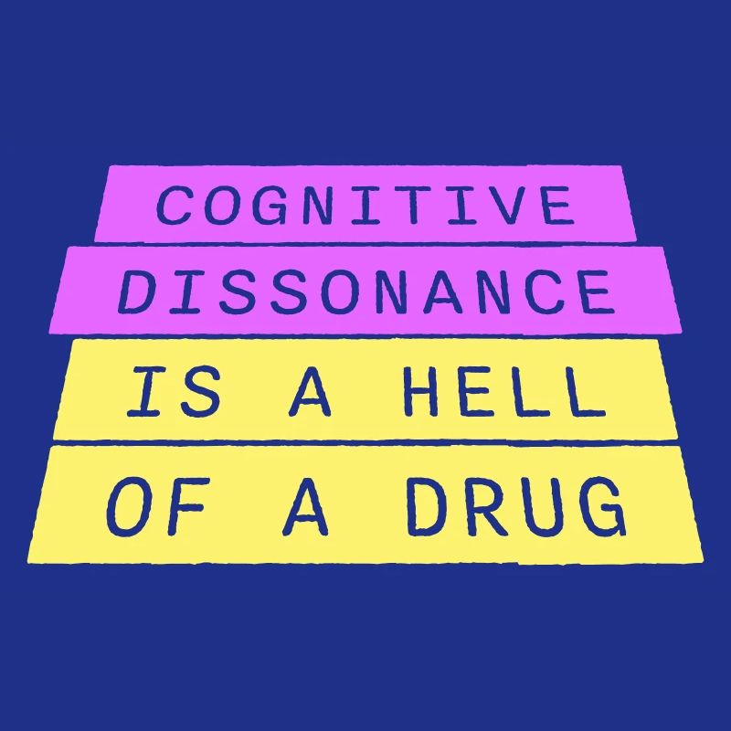 La dissonance cognitive est un sacré dicton.