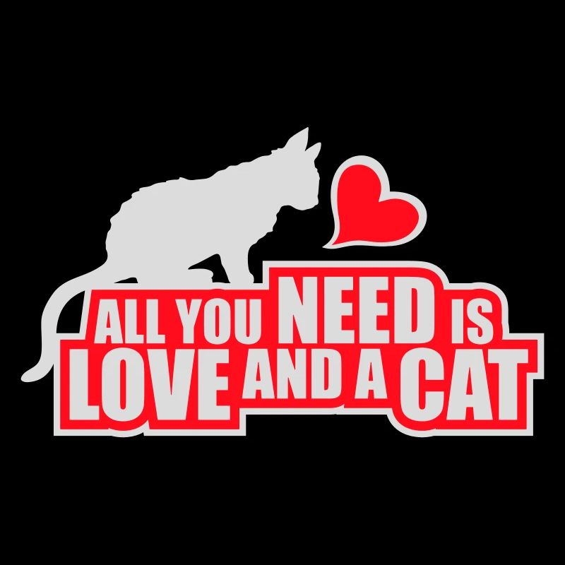 All You Need Is Love And A Cat Funny Cat Saying