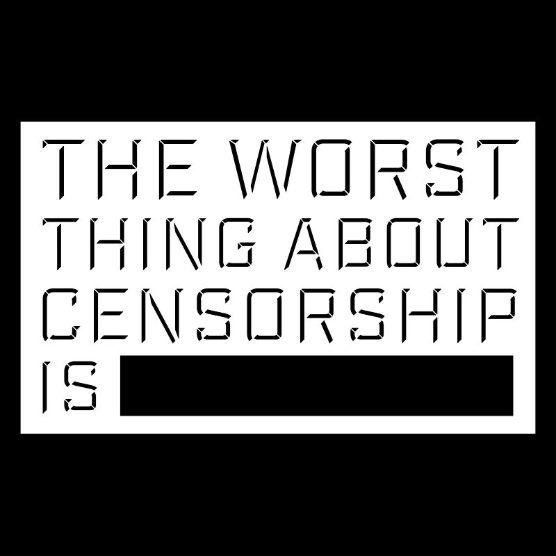 The Worst Thing About Censorship Is Funny Irony