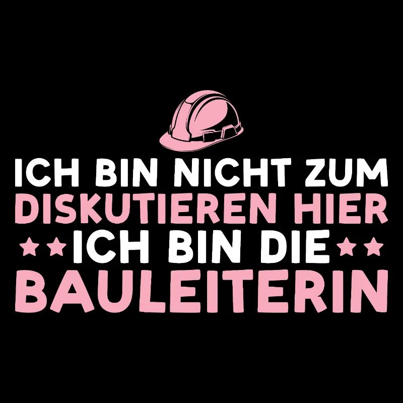 Bauleitung Nicht zum diskutieren hier Bauleiterin