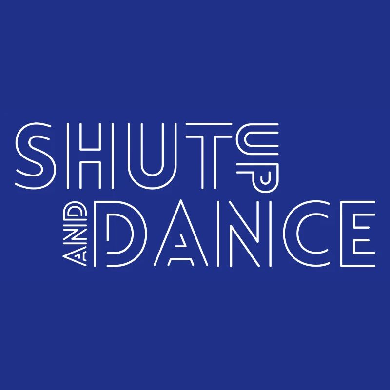 Shut up an dance Cool saying about dancing Dancer