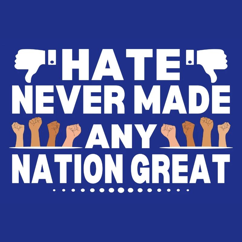 Hate Never Made Any Nation Great Anti 