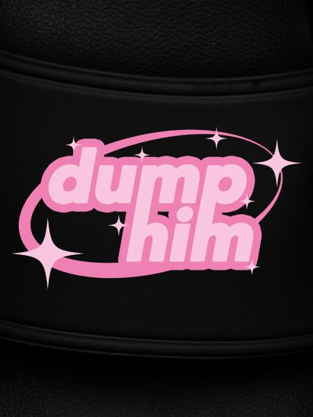 Dump Him – Girly Y2K Statement