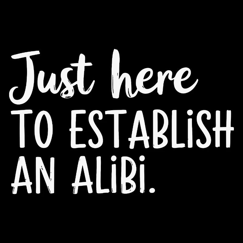 Juste ici pour créer un alibi – Drôle
