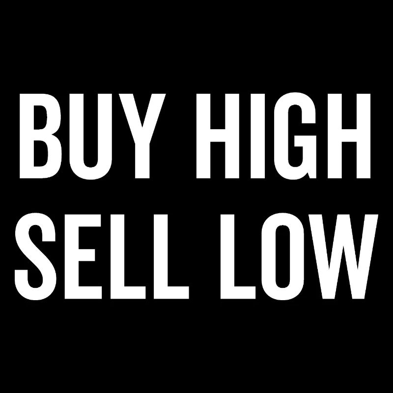 Buy High Sell Low