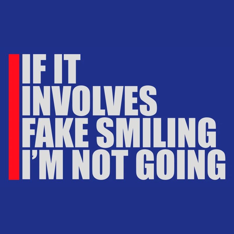 If It Involves Fake Smiling I'm Not Going Saying