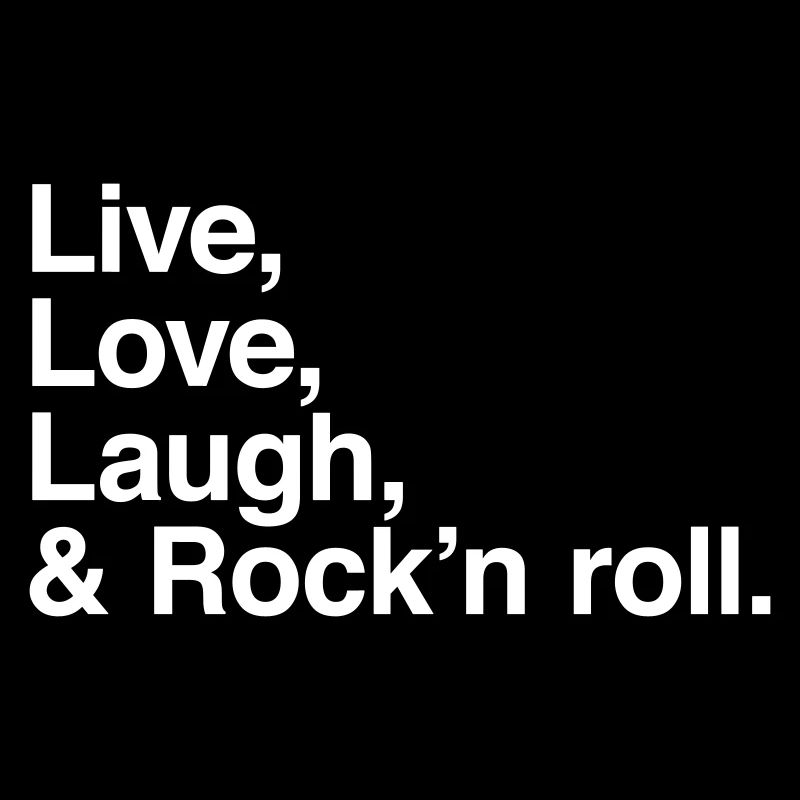 Live Love Laugh Rock - Mode de vie