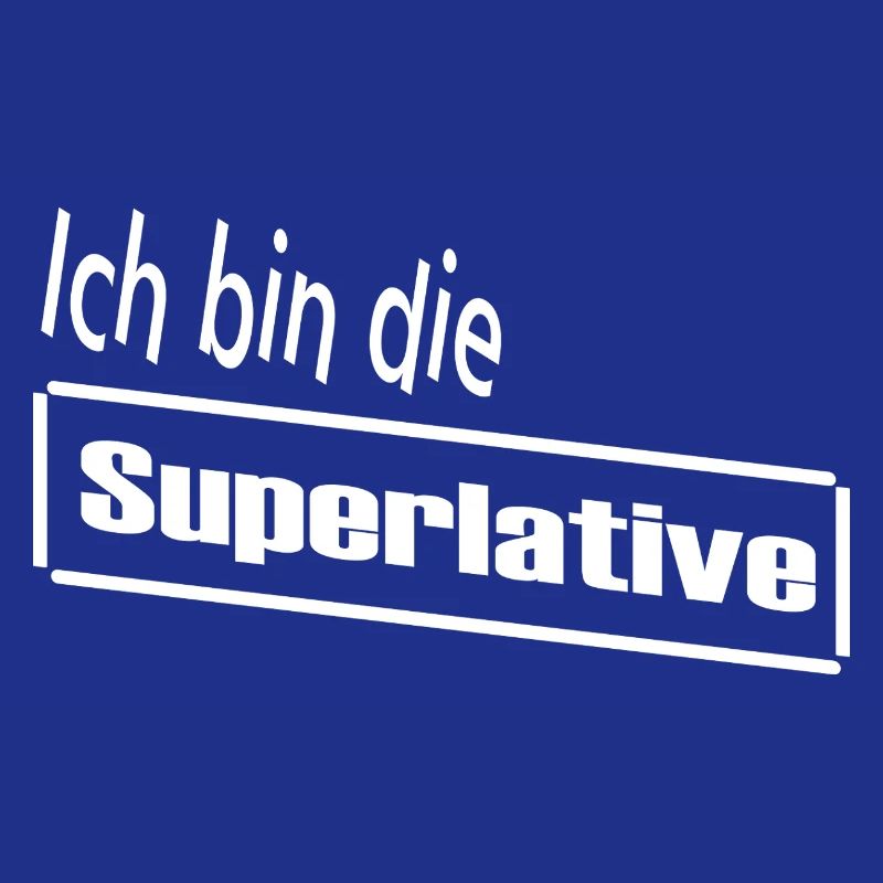 Ich bin die Superlative / Statement / Spruch