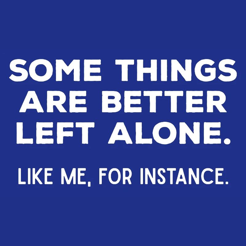 Better Left Alone Introvert Sarcastic Quote