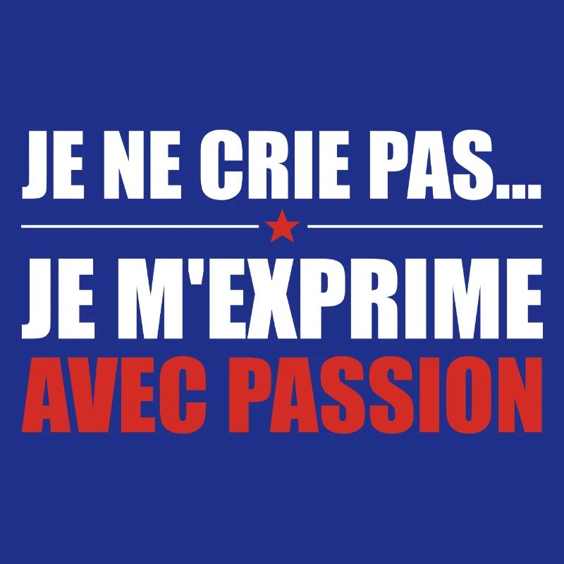 Je ne crie pas je m'exprime avec passion