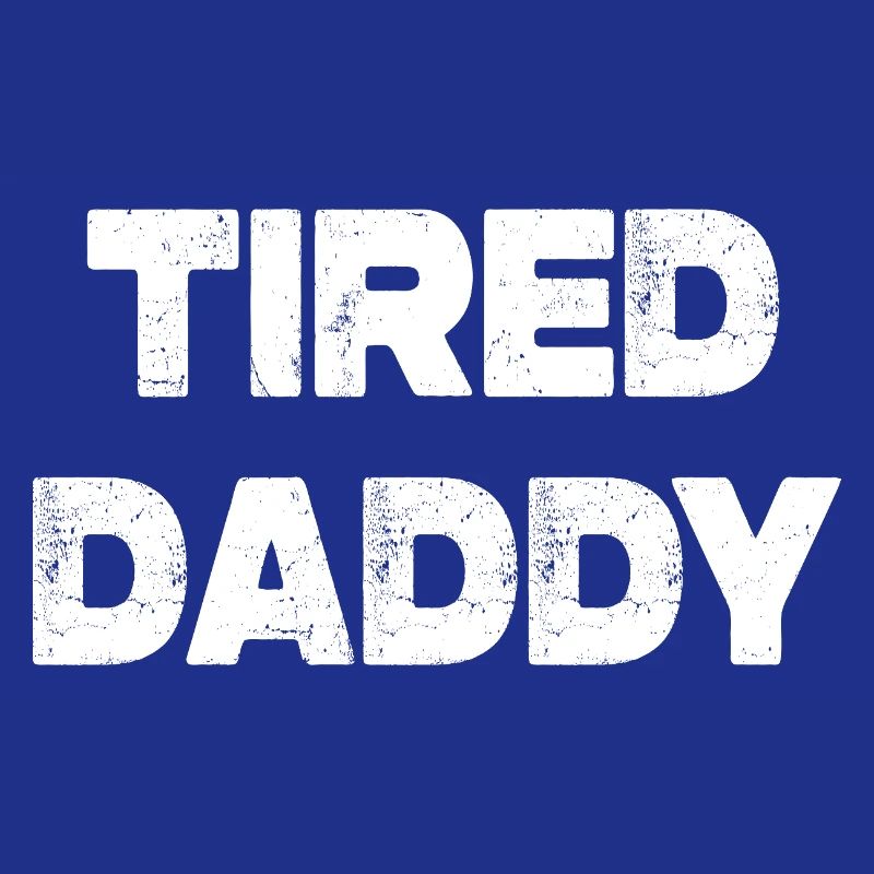 Tired Daddy