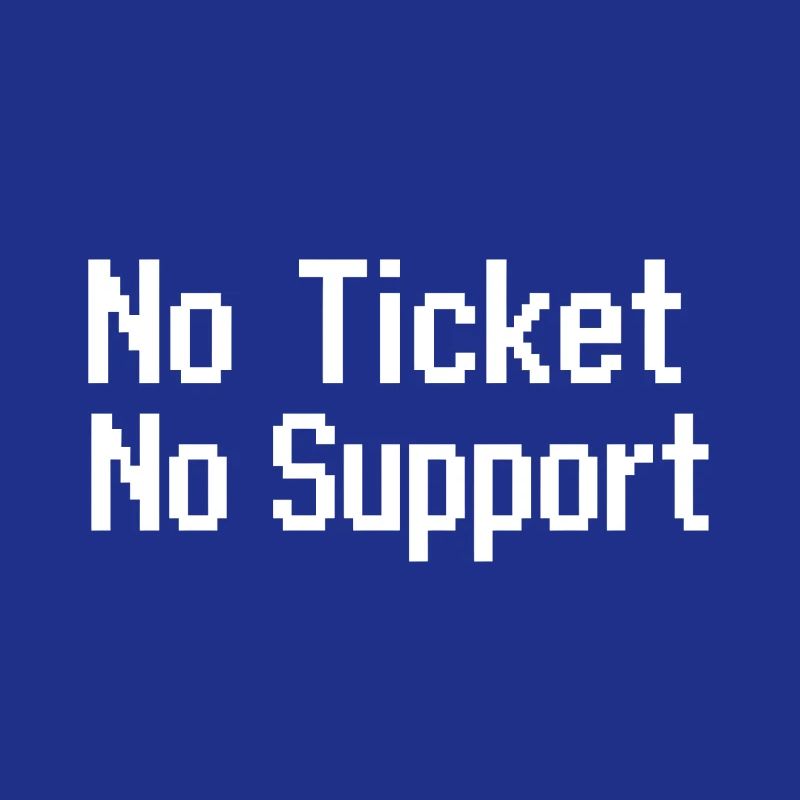 Pas de ticket, pas de service Support informatique Pixel 8 bits