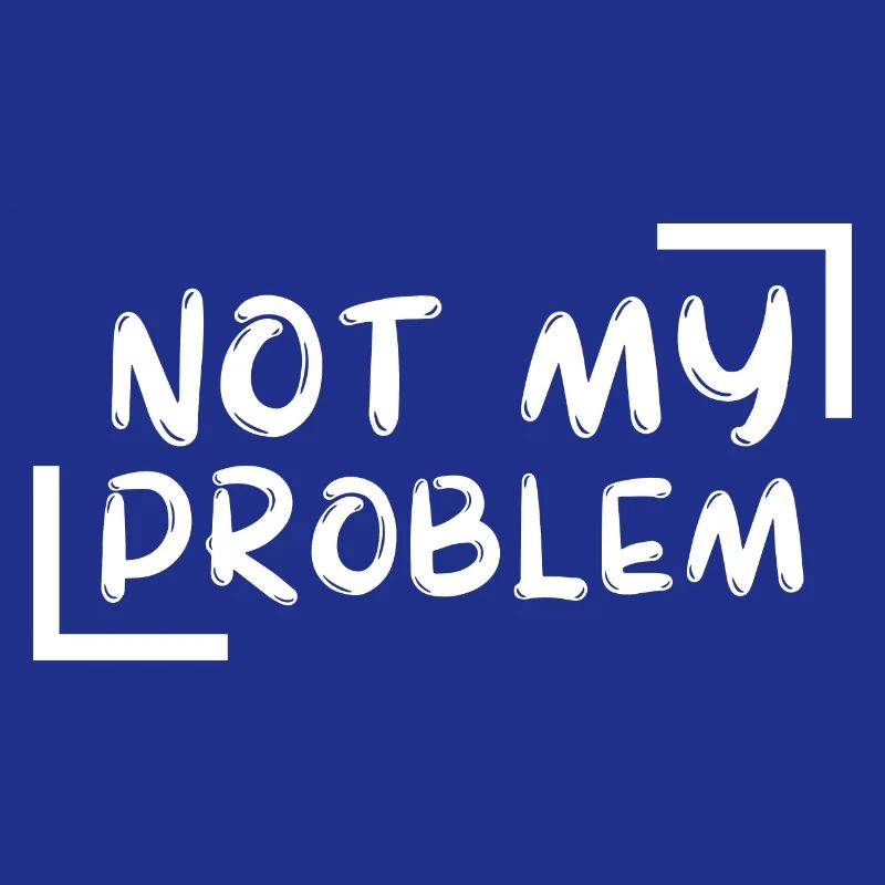 not my problem gift Geschenkidee