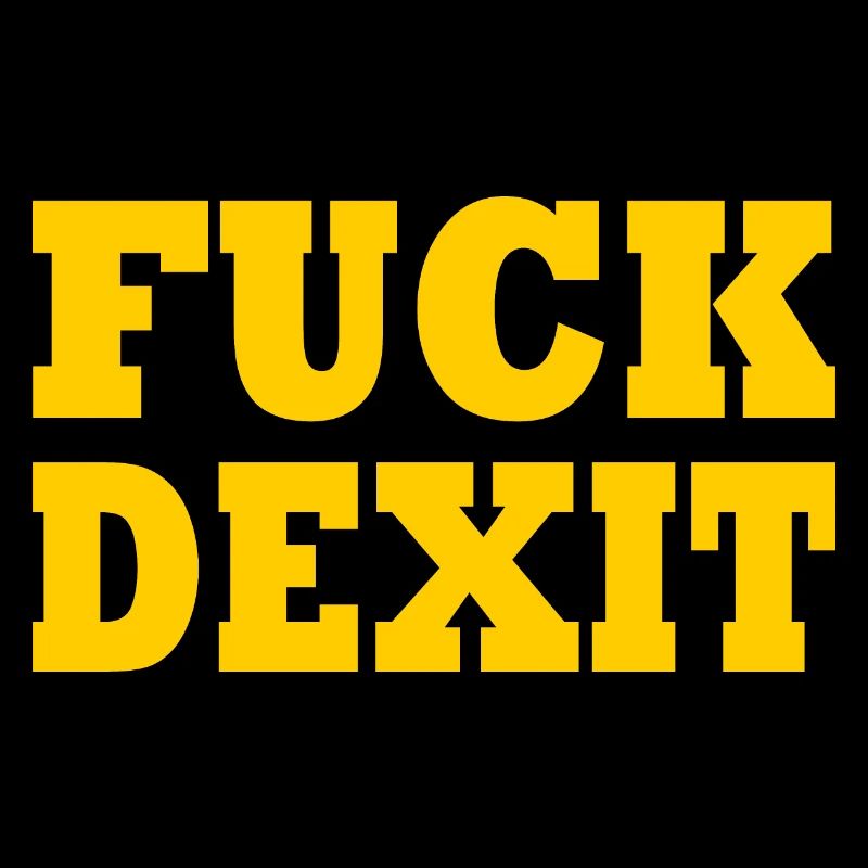 Fuck dexit - anti eu