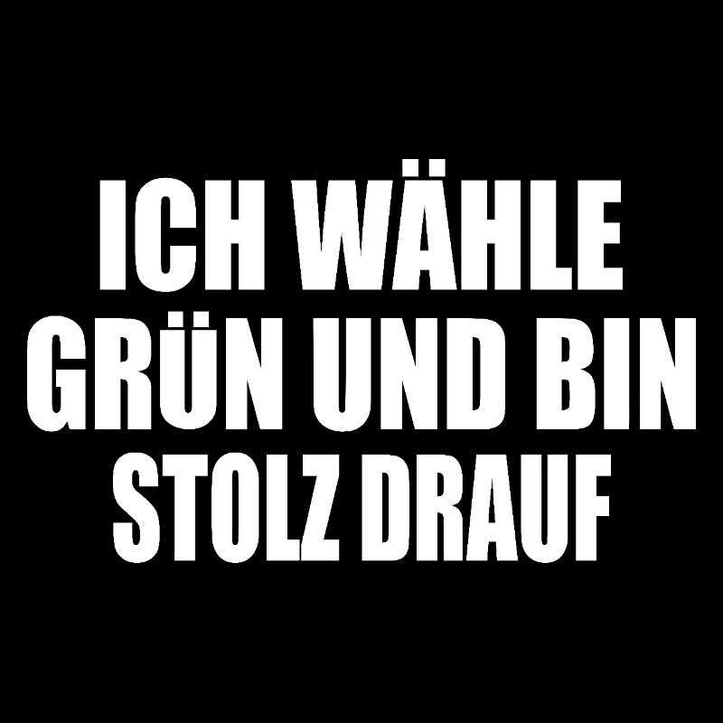 ich wähle grün und bin stolz darauf
