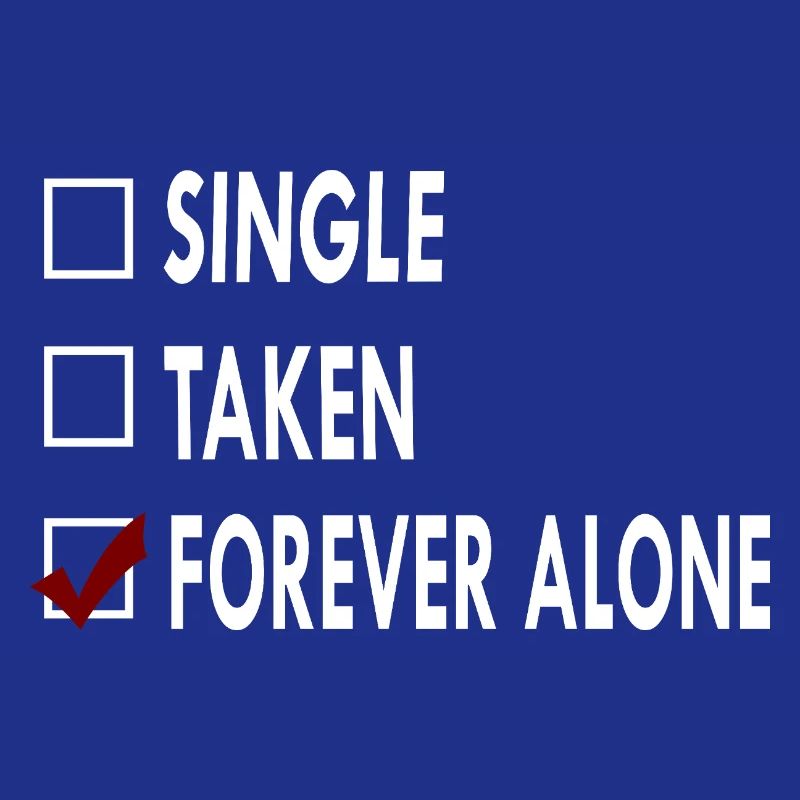 SINGLE FOREVER ALONE